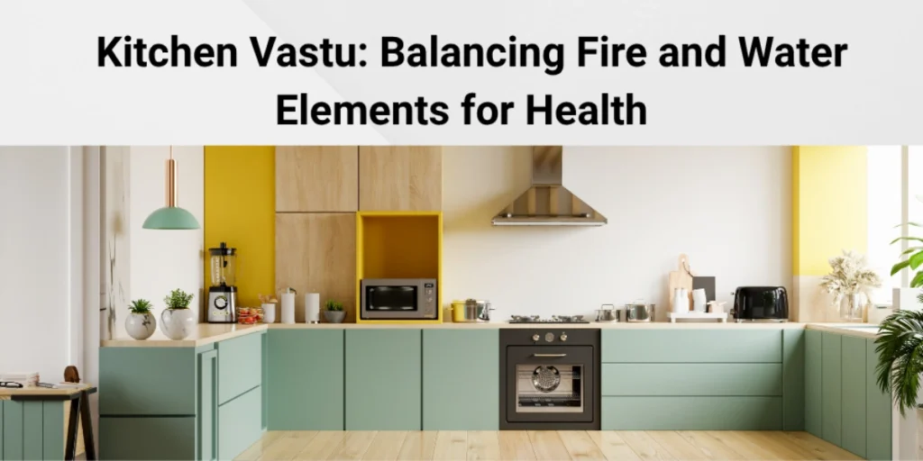 kitchen vastu -balancing fire and water elements for health